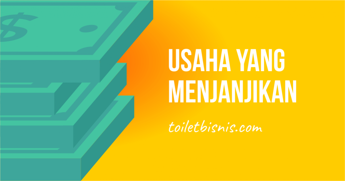 10 Usaha Yang Menjanjikan & Menguntungkan, Modal Besar!