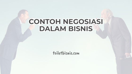 Contoh Negosiasi Dalam Bisnis – Pengertian, Ciri, Struktur Dan Jenis