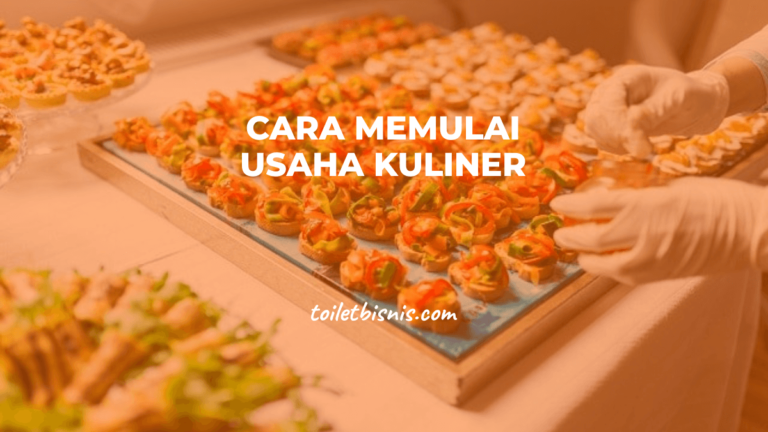 20 Cara Memulai Usaha Kuliner – Buat Pemula Sampai Bisa!