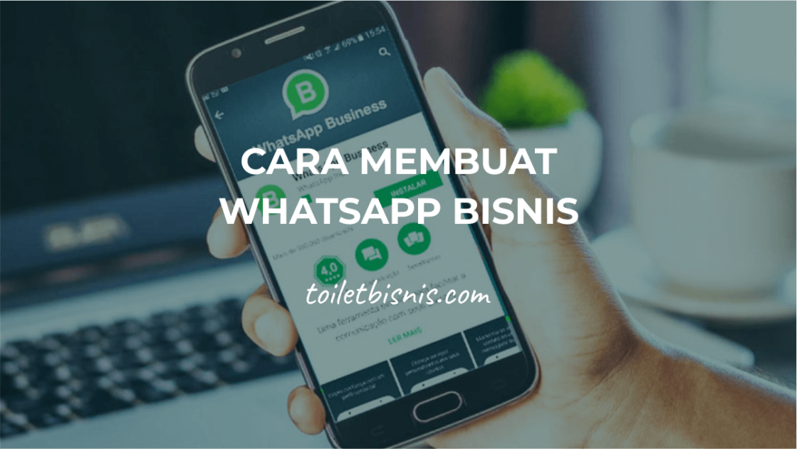 Panduan Lengkap Cara Membuat Whatsapp Bisnis