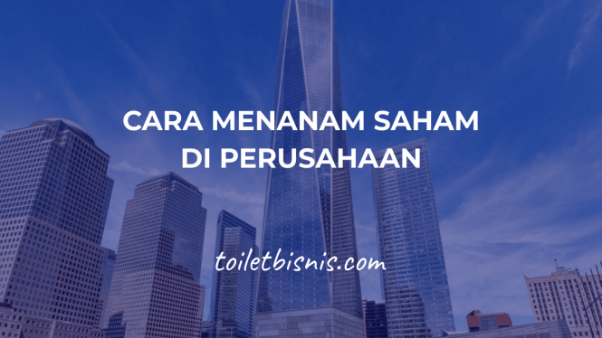 Bagaimana Cara Menanam Saham di Perusahaan?