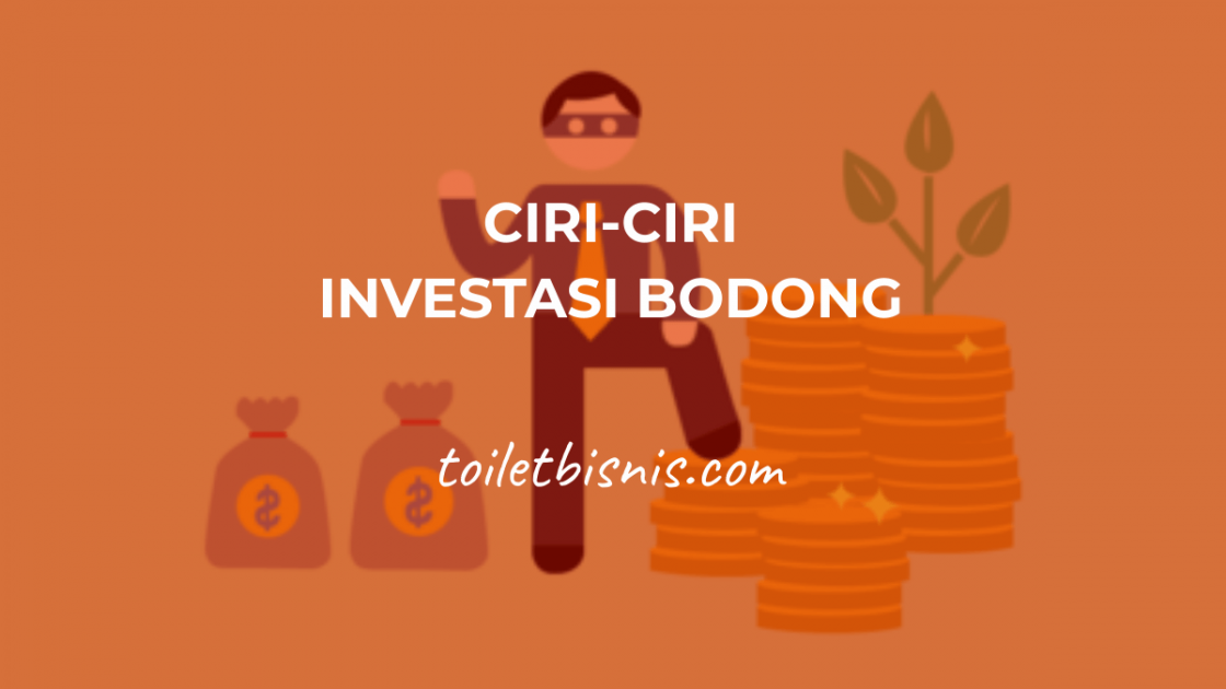 Ciri-Ciri Investasi Bodong Menurut OJK – Jenis Yang Marak Terjadi