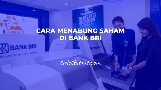 5 Cara Menabung Saham Di Bank BRI Yang Aman Dan Mudah