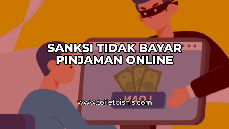 Apa Saja Sanksi Tidak Bayar Pinjaman Online?